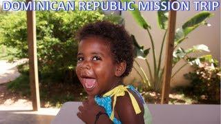 GBC Dominican Republic Mission Trip 2013
