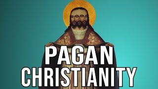 The Pagan Origins of Christianity