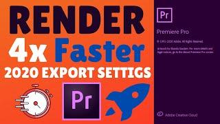 How to Export/Render Video 4x Faster in Adobe Premiere Pro - 2020 Update