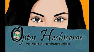 Ojitos hechiceros - audio oficial - Yamian el Dramaturgo