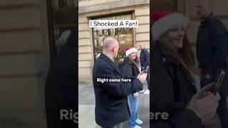 I shocked a fan!