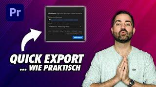 Quick Export in Premiere Pro - Wieder ein bisschen Zeit gewonnen