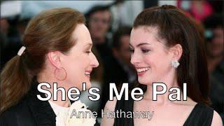 She's Me Pal (Anne Hathaway) - Ты мой друг