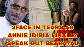 2FACE IN TEARS AS ANNIE IDIBIA FINALLY SPEAK OUT