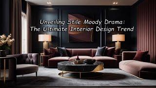 Unveiling Stile Moody Drama: The Ultimate Interior Design Trend.