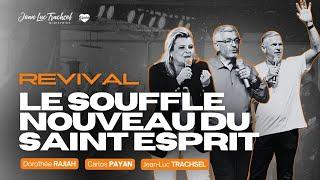 Le souffle nouveau du St-Esprit - REVIVAL (Jean-Luc Trachsel | Dorothée Rajiah | Carlos Payan)