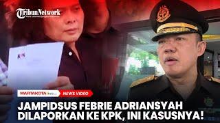 Mengejutkan! Jampidsus Febrie Adriansyah Dilaporkan ke KPK, Ini Kasusnya!