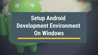 Setup Your Android Development Environment on Windows