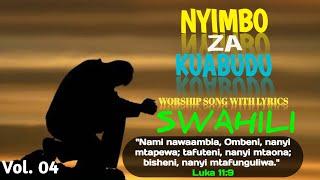 NYIMBO ZA KUABUDU/SWAHILI WORSHIP SONG WITH LYRICS NONSTOP VOL.04