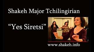 Shakeh Major Tchilingirian — "Yes Siretsi"