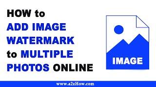 How to Add Image Watermark to Multiple Photos Online