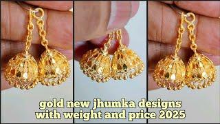 Latest gold new jhumka designs with weight and price 2025