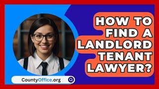 How To Find A Landlord Tenant Lawyer? - CountyOffice.org