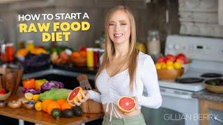 How to Start a Raw Food Diet! (everything you need to know)