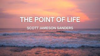 Trailer, "The Point of Life" authored by Scott Jameson Sanders