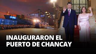 PERÚ: XI JINPING inaugura MEGAPUERTO DE CHANCAY junto a DINA BOLUARTE | El Comercio