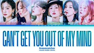 Dreamcatcher 'Can't get you out of my mind' Lyrics (Color Coded Lyrics)