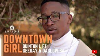 Quinton L - Downtown Girl ft GeeRay & DaGlow SA (Official Music Video)