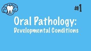 Oral Pathology | Developmental Conditions | INBDE, ADAT