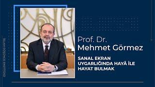 Prof. Dr. Mehmet Görmez I Sanal Ekran Uygarlığında Hayâ ile Hayat Bulmak