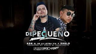 ADN X SHELO - "De Pequeño"  Prod. Kasio El Arquitecto