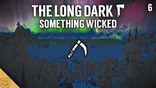 The Long Dark Something Wicked Playthrough Part 6 - The Long Dark Broken Silence Update