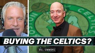 Jeff Bezos to Buy the Celtics? | The Bill Simmons Podcast