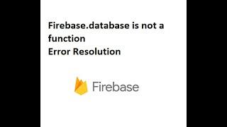 firebase.database is not a function | firebase | javascript | Error resolution