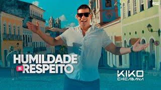 Kiko Chicabana - Humildade e Respeito (Clipe Oficial)