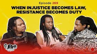 MIC CHEQUE PODCAST | Episode 269 | When injustice becomes law, resistance becomes duty
