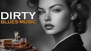 Dirty Blues - Chillout Whiskey Blues Music for Evening Relaxation | Laid-Back Blues Tunes
