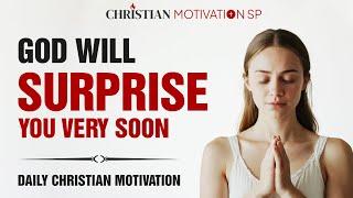 God Will Surprise You Very Soon | Stop Worrying And Trust God - DAILY CHRISTIAN MOTIVATION