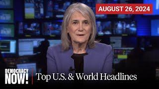 Top U.S. & World Headlines — August 26, 2024