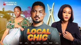 LOCAL CHIC -  Nigerian Movies 2025 latest full movies BEN TOUITOU, AMANDA UGOH, KELECHI YVONNE