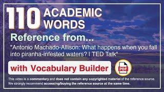 110 Academic Words Ref from "What happens when you fall into piranha-infested waters? | TED Talk"