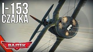 War Thunder Gameplay | #36 Polowania z Bajtkiem - I-153 "Czajka"!