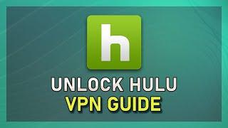 How To Unblock Hulu With A Working VPN