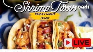 Bangin Shrimp Tacos LIVE on Friday Night Feast 11/22