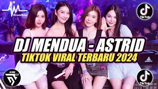 DJ MENDUA (KU TAK HABIS PIKIR KURANGKU DIMANA) ASTRID BREAKBEAT  TIKTOK VIRAL TERBARU 2024