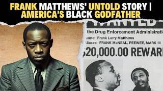 The $100M Drug Lord Who Vanished: Frank Matthews' Untold Story | America's Black Godfather