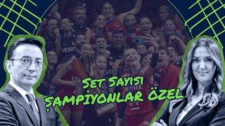 Set Sayısı Şampiyonlar Özel "Konuk: Filenin Sultanları"