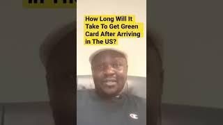How Long Will It Take To Get Green Card After Arriving in The US?