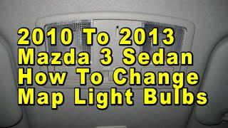 2010 To 2013 Mazda 3 Sedan How To Change Map Light Bulbs With Part Number [Mazda3]