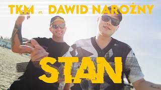 TKM ft DAWID NAROŻNY - STAN