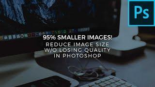 Reduce Image Size Without Losing Quality in Photoshop - How To Tutorial - Adobe Photoshop