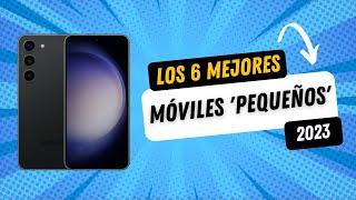 Los mejores MÓVILES PEQUEÑOS Y COMPACTOS actualmente | TOP 6 2023