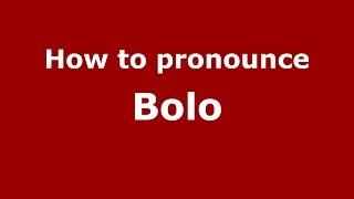 How to pronounce Bolo (Spanish/Argentina) - PronounceNames.com