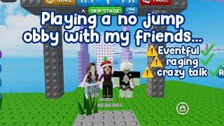 Playing a NO JUMP obby with my friends #roblox