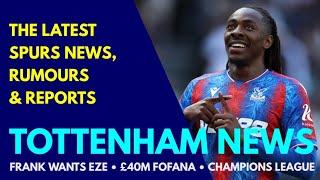 TOTTENHAM NEWS & TRANSFER WINDOW UPDATE: Frank Wants Eberechi Eze, £40M Lyon Winger, Semenyo, Simons