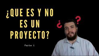 ¿Que es y no es un Proyecto?